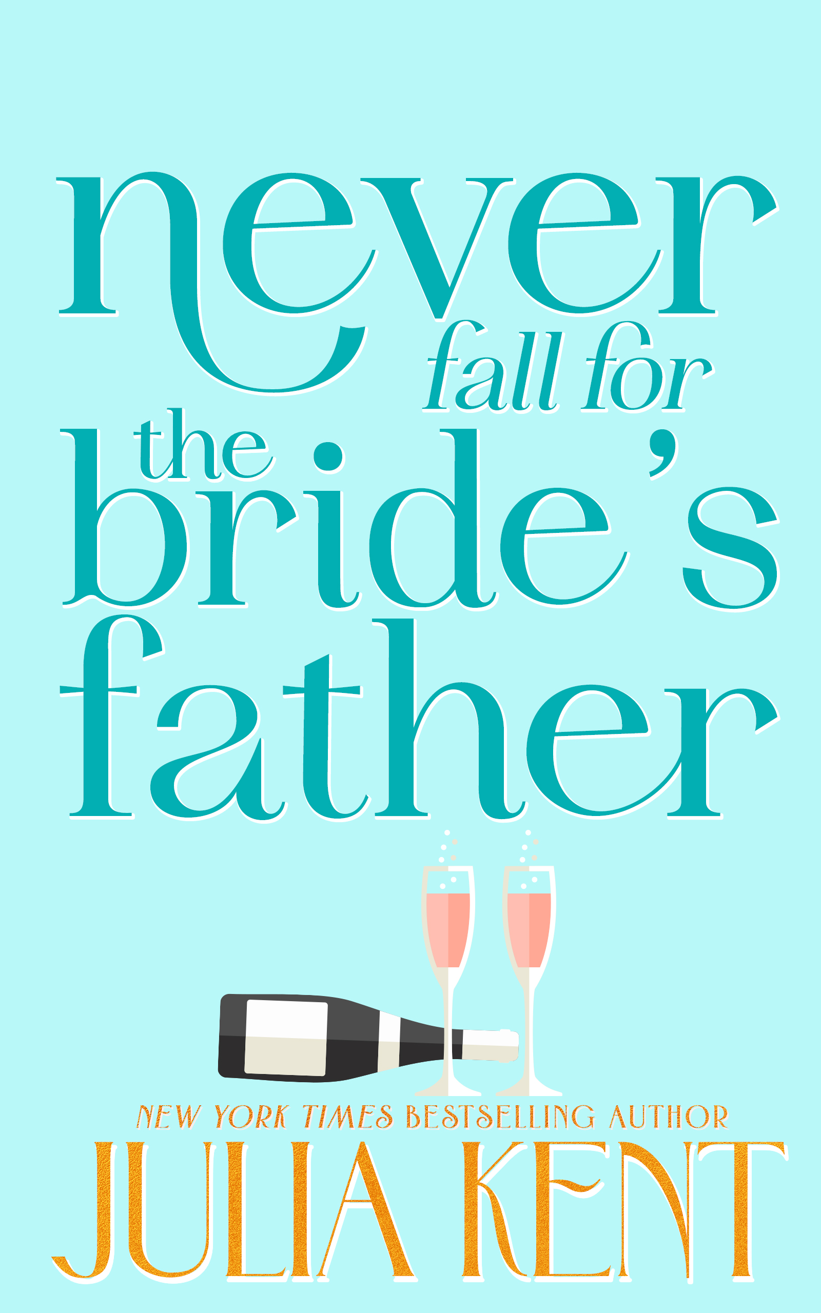 Cover: Never Fall for the Bride's Father